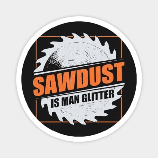 Mens Sawdust Is Man Glitter Woodworking Carpenter Gift graphic Magnet